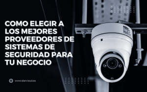 Mejores Proveedores de Sistemas de Seguridad