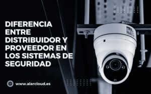 Diferencia Entre Distribuidor y Proveedor en los Sistemas de Seguridad